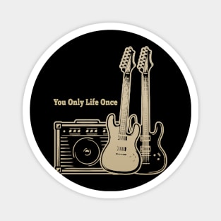 You Only Life Once Playing With Guitars Magnet